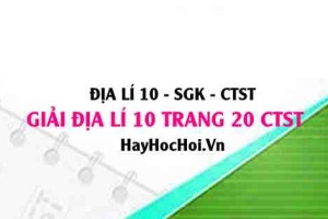 Giải Địa lí 10 trang 20 Chân trời sáng tạo SGK